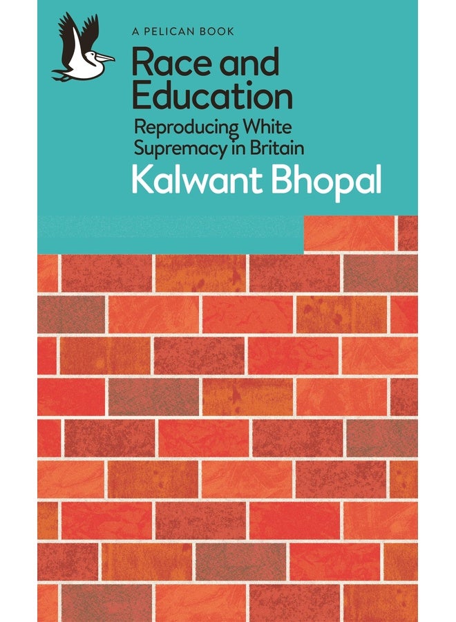 Race and Education: Reproducing White Supremacy in Britain (Pelican Books)